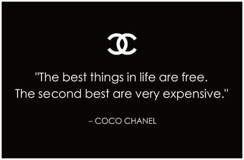 "Best things in life are free. The second best are very expensive." CC